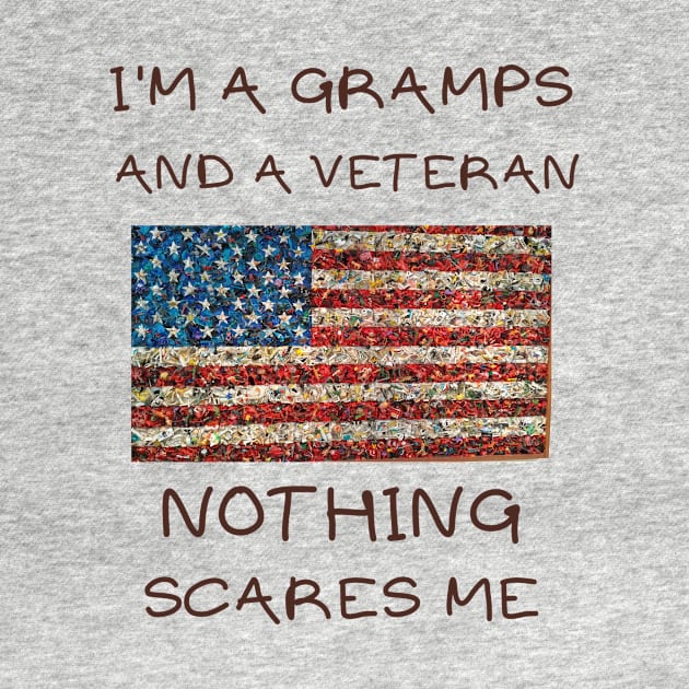 I'm a gramps and a veteran nothing scares me by IOANNISSKEVAS